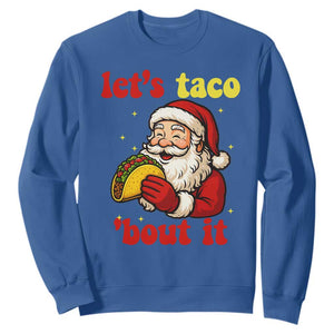 Funny Santa Taco Sweatshirt Let Us Taco About It TS14 Royal Blue Print Your Wear