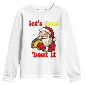 Funny Santa Taco Youth Sweatshirt Let Us Taco About It TS14 White Print Your Wear