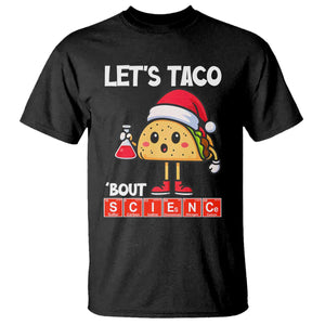 Funny Taco Mexican Christmas T Shirt Let Us Taco About Science TS14 Black Print Your Wear