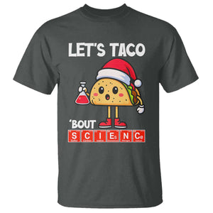 Funny Taco Mexican Christmas T Shirt Let Us Taco About Science TS14 Dark Heather Print Your Wear