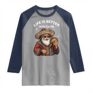 Funny Santa Taco Mexican Raglan Shirt Life Is Better With Tacos TS14 Sport Gray Navy Print Your Wear