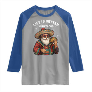 Funny Santa Taco Mexican Raglan Shirt Life Is Better With Tacos TS14 Sport Gray Royal Print Your Wear