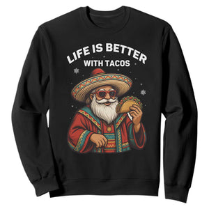 Funny Santa Taco Mexican Sweatshirt Life Is Better With Tacos TS14 Black Print Your Wear