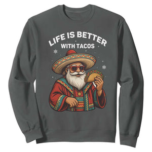 Funny Santa Taco Mexican Sweatshirt Life Is Better With Tacos TS14 Dark Heather Print Your Wear