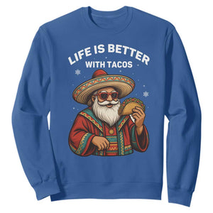 Funny Santa Taco Mexican Sweatshirt Life Is Better With Tacos TS14 Royal Blue Print Your Wear