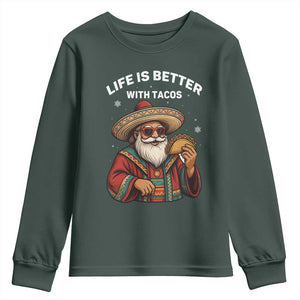 Funny Santa Taco Mexican Youth Sweatshirt Life Is Better With Tacos TS14 Dark Forest Green Print Your Wear
