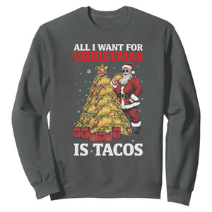 Funny Santa Taco Sweatshirt All I Want For Christmas Is Taco TS14 Dark Heather Print Your Wear