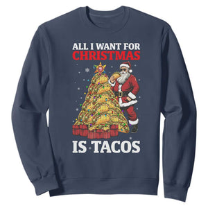 Funny Santa Taco Sweatshirt All I Want For Christmas Is Taco TS14 Navy Print Your Wear