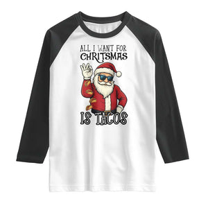 Funny Santa Taco Christmas Raglan Shirt All I Want For Christmas Is Taco TS14 White Black Print Your Wear