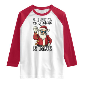 Funny Santa Taco Christmas Raglan Shirt All I Want For Christmas Is Taco TS14 White Red Print Your Wear