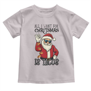 Funny Santa Taco Christmas Toddler T Shirt All I Want For Christmas Is Taco TS14 Ice Gray Print Your Wear
