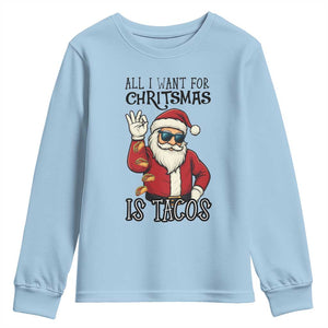 Funny Santa Taco Christmas Youth Sweatshirt All I Want For Christmas Is Taco TS14 Light Blue Print Your Wear