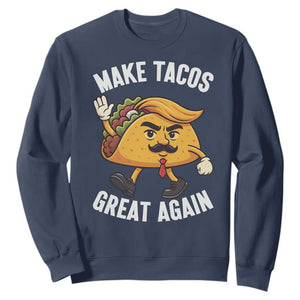 Taco Trump Mexican Sweatshirt Make Tacos Great Again - Print Your Wear
