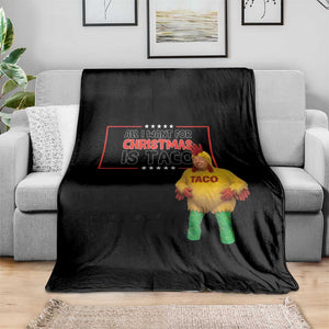 Funny Taco Trump Mexican Throw Blanket All I Want For Christmas Is Taco TS14 Print Your Wear