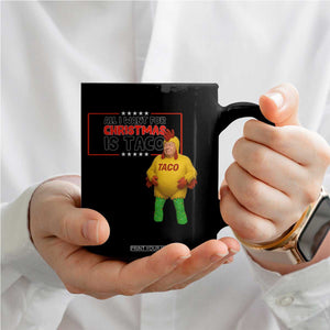Funny Taco Trump Mexican Coffee Mug All I Want For Christmas Is Taco TS14 Print Your Wear