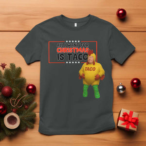 Funny Taco Trump Mexican T Shirt All I Want For Christmas Is Taco TS14 Dark Heather Print Your Wear