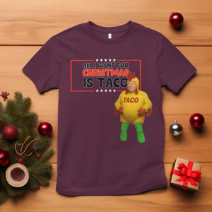 Funny Taco Trump Mexican T Shirt All I Want For Christmas Is Taco TS14 Maroon Print Your Wear