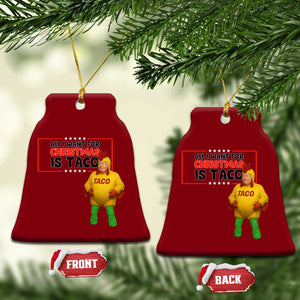 Funny Taco Trump Mexican Ceramic Ornament All I Want For Christmas Is Taco TS14 Print Your Wear