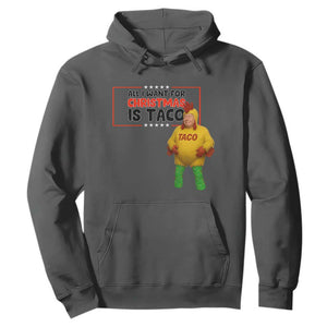 Funny Taco Trump Mexican Hoodie All I Want For Christmas Is Taco TS14 Dark Heather Print Your Wear