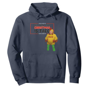 Funny Taco Trump Mexican Hoodie All I Want For Christmas Is Taco TS14 Navy Print Your Wear