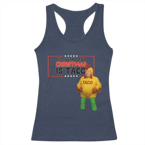 Funny Taco Trump Mexican Racerback Tank Top All I Want For Christmas Is Taco TS14 Navy Print Your Wear