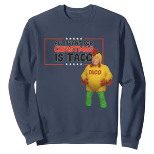 Funny Taco Trump Mexican Sweatshirt All I Want For Christmas Is Taco TS14 Navy Print Your Wear
