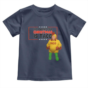 Funny Taco Trump Mexican Toddler T Shirt All I Want For Christmas Is Taco TS14 Navy Print Your Wear