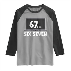 67 Six Seven Meme Raglan Shirt Funny Tech Support TS14 Sport Gray Black Print Your Wear