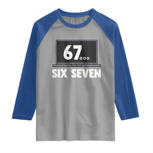 67 Six Seven Meme Raglan Shirt Funny Tech Support TS14 Sport Gray Royal Print Your Wear