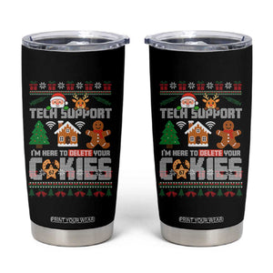 Funny Tech Support Christmas Tumbler Cup I Am Here To Delete Your Cookies TS14 Black Print Your Wear
