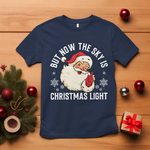 Santa Opalite Christmas T Shirt But Now The Sky Is Xmas Light TS14 Navy Print Your Wear