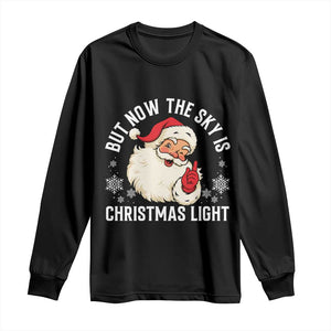 Santa Opalite Christmas Long Sleeve Shirt But Now The Sky Is Xmas Light TS14 Black Print Your Wear