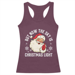 Santa Opalite Christmas Racerback Tank Top But Now The Sky Is Xmas Light TS14 Maroon Print Your Wear