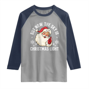 Santa Opalite Christmas Raglan Shirt But Now The Sky Is Xmas Light TS14 Sport Gray Navy Print Your Wear