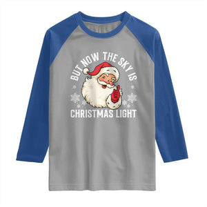 Santa Opalite Christmas Raglan Shirt But Now The Sky Is Xmas Light TS14 Sport Gray Royal Print Your Wear