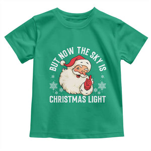 Santa Opalite Christmas Toddler T Shirt But Now The Sky Is Xmas Light TS14 Irish Green Print Your Wear