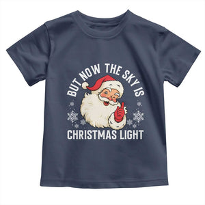 Santa Opalite Christmas Toddler T Shirt But Now The Sky Is Xmas Light TS14 Navy Print Your Wear