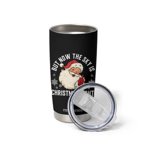 Santa Opalite Christmas Tumbler Cup But Now The Sky Is Xmas Light TS14 Print Your Wear