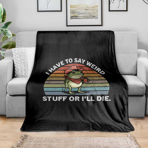 Funny Frog Cowboy Meme Throw Blanket I Have to Say Weird Stuff Or I Will Die TS14 Print Your Wear