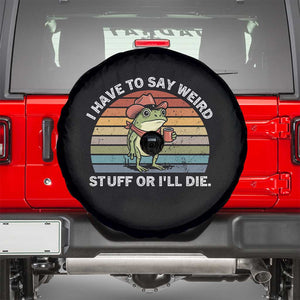 Funny Frog Cowboy Meme Spare Tire Cover I Have to Say Weird Stuff Or I Will Die TS14 Black Print Your Wear