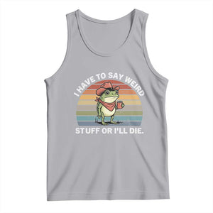 Funny Frog Cowboy Meme Tank Top I Have to Say Weird Stuff Or I Will Die TS14 Athletic Heather Print Your Wear