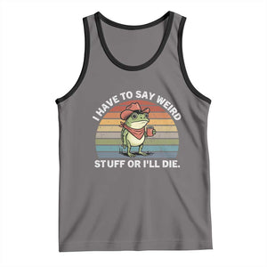 Funny Frog Cowboy Meme Tank Top I Have to Say Weird Stuff Or I Will Die TS14 Deep Heather Black Print Your Wear