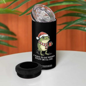 Funny Frog Christmas Meme 4 in 1 Can Cooler Tumbler I Have to Say Weird Stuff Or I Will Die TS14 Print Your Wear