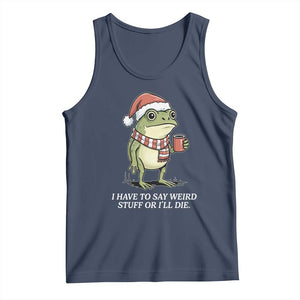 Funny Frog Christmas Meme Tank Top I Have to Say Weird Stuff Or I Will Die TS14 Navy Print Your Wear