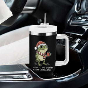 Funny Frog Christmas Meme Tumbler With Handle I Have to Say Weird Stuff Or I Will Die TS14 Print Your Wear