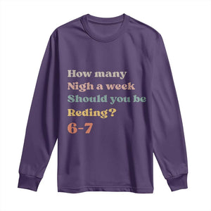 67 Six Seven Meme Long Sleeve Shirt How Many Nights Reading 67 TS14 Purple Print Your Wear