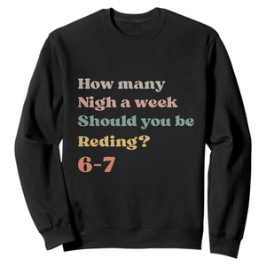 67 Six Seven Meme Sweatshirt How Many Nights Reading 67 TS14 Black Print Your Wear