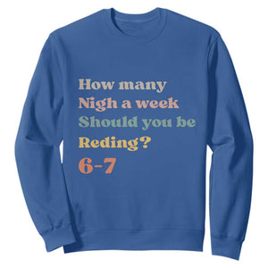 67 Six Seven Meme Sweatshirt How Many Nights Reading 67 TS14 Royal Blue Print Your Wear