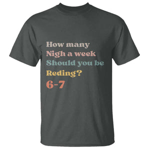 67 Six Seven Meme T Shirt How Many Nights Reading 67 TS14 Dark Heather Print Your Wear