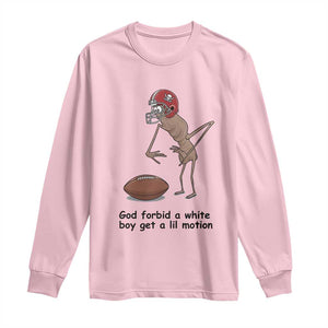 God Forbid a White Boy Get a Lil Motion Long Sleeve Shirt Marcus The Worm Robert Meme Funny Internet Quote TS14 Light Pink Print Your Wear
